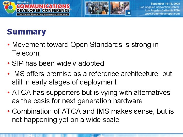 28 Summary • Movement toward Open Standards is strong in Telecom • SIP has