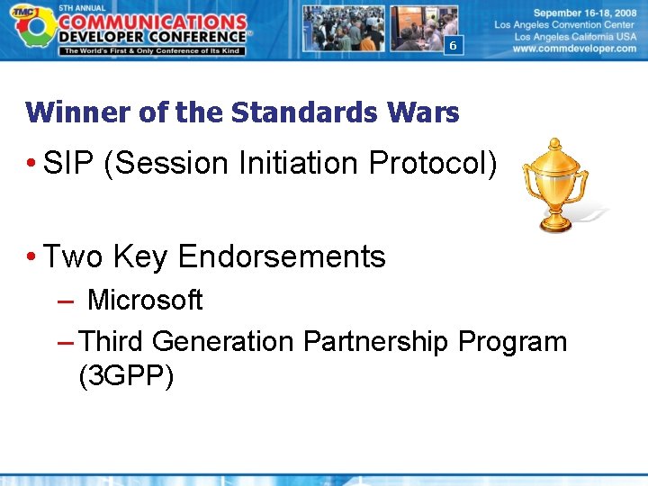 6 Winner of the Standards Wars • SIP (Session Initiation Protocol) • Two Key