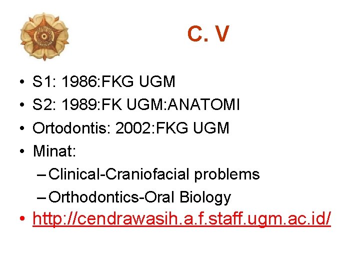 C. V • • S 1: 1986: FKG UGM S 2: 1989: FK UGM: