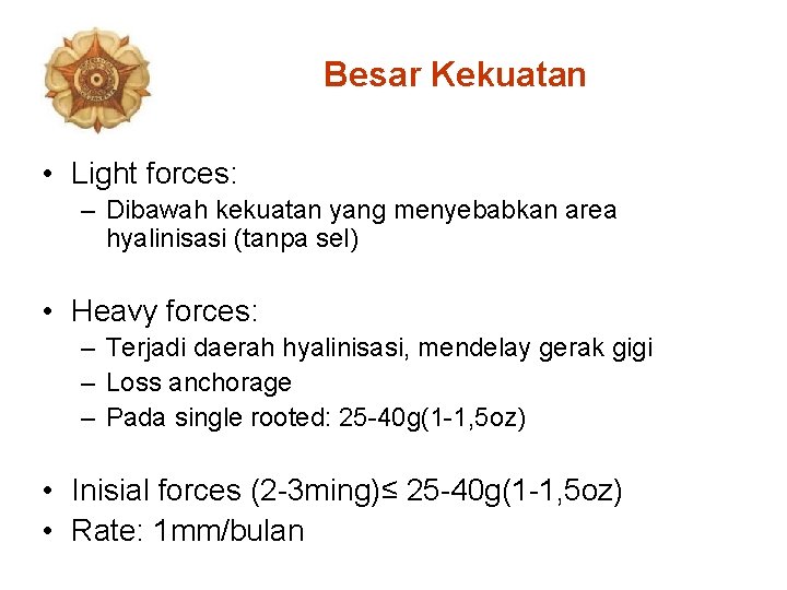 Besar Kekuatan • Light forces: – Dibawah kekuatan yang menyebabkan area hyalinisasi (tanpa sel)