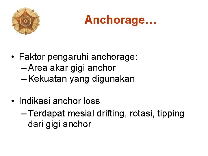 Anchorage… • Faktor pengaruhi anchorage: – Area akar gigi anchor – Kekuatan yang digunakan