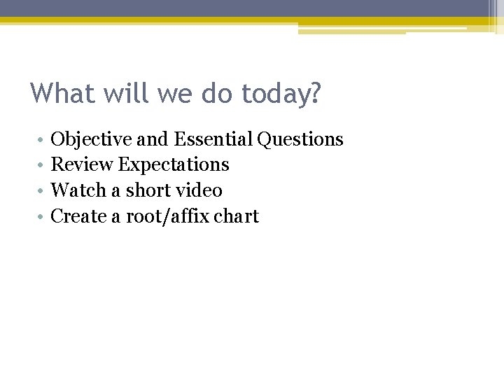 What will we do today? • • Objective and Essential Questions Review Expectations Watch