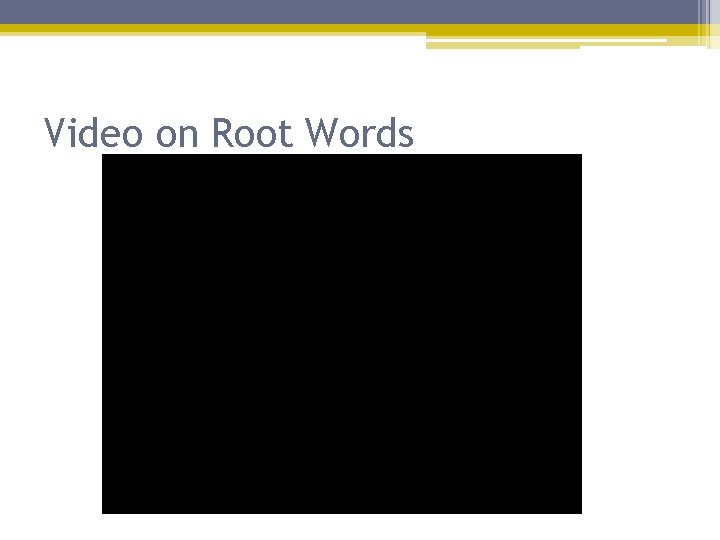 Video on Root Words 