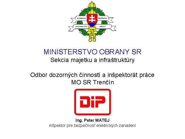 MINISTERSTVO OBRANY SR Sekcia majetku a infraštruktúry Odbor dozorných činností a inšpektorát práce MO