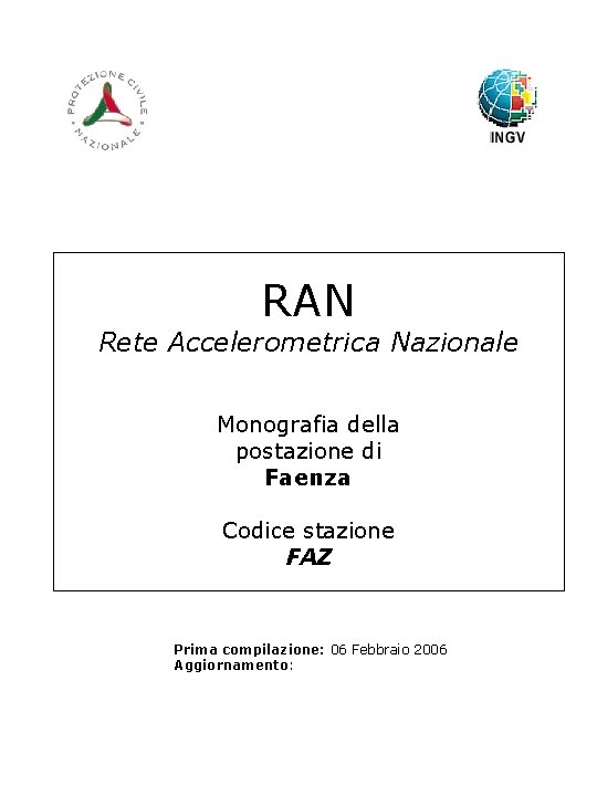 RAN Rete Accelerometrica Nazionale Monografia della postazione di Faenza Codice stazione FAZ Prima compilazione: