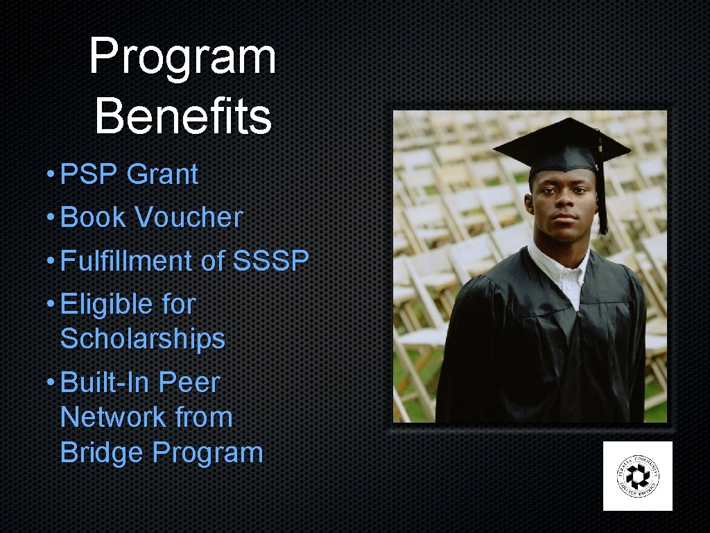 Program Benefits • PSP Grant • Book Voucher • Fulfillment of SSSP • Eligible