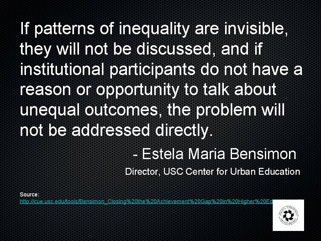 If patterns of inequality are invisible, they will not be discussed, and if institutional