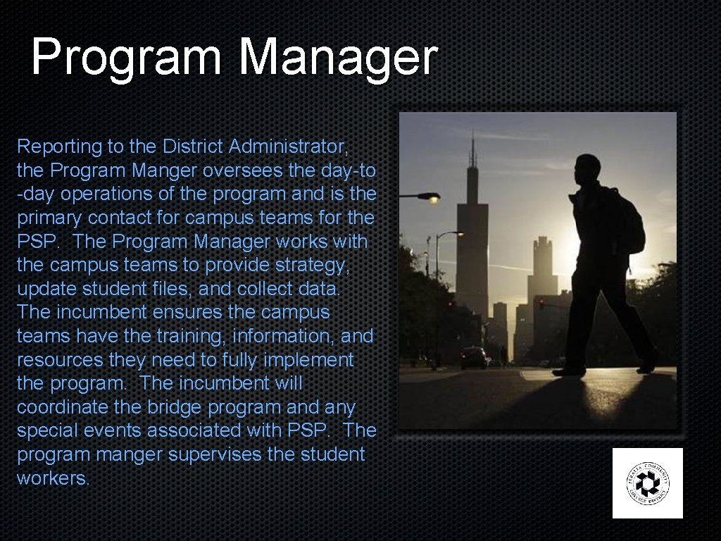 Program Manager Reporting to the District Administrator, the Program Manger oversees the day-to -day