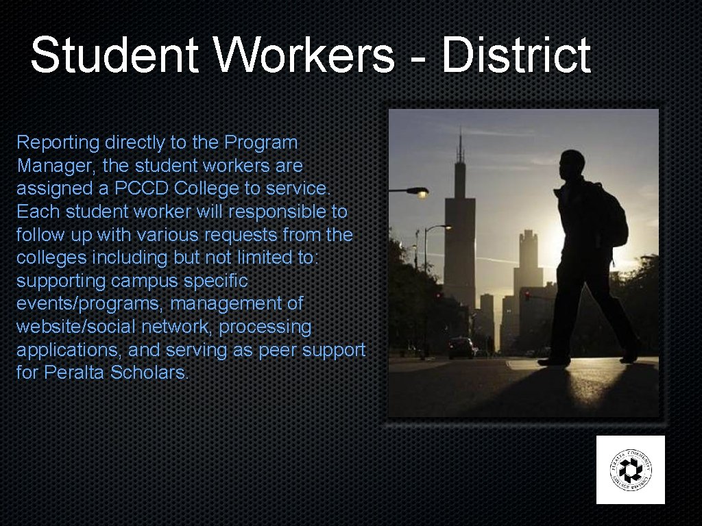 Student Workers - District Reporting directly to the Program Manager, the student workers are
