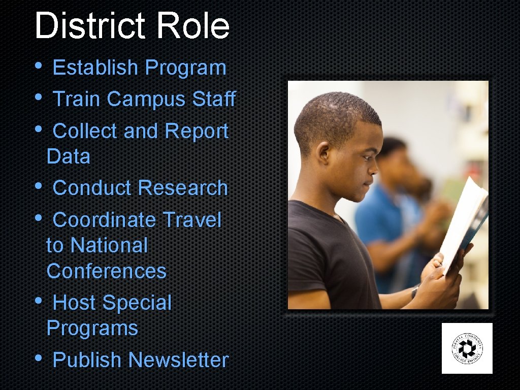 District Role • • • Establish Program Train Campus Staff Collect and Report Data