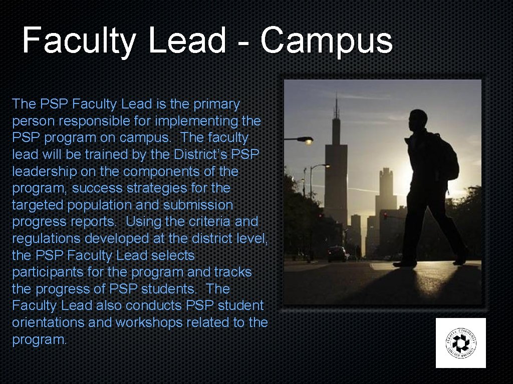 Faculty Lead - Campus The PSP Faculty Lead is the primary person responsible for