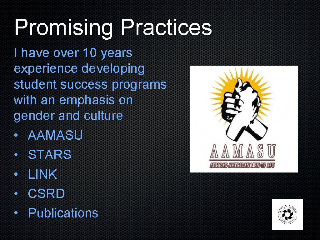 Promising Practices I have over 10 years experience developing student success programs with an