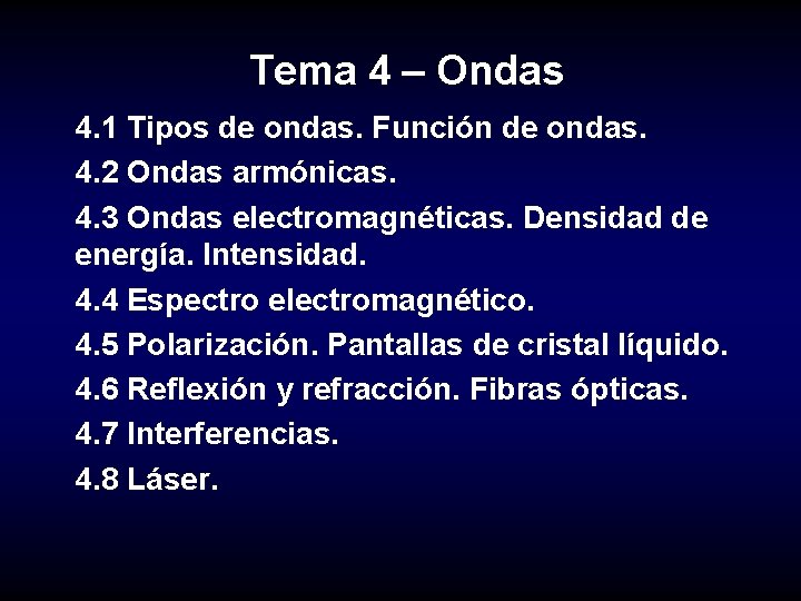 Tema 4 – Ondas 4. 1 Tipos de ondas. Función de ondas. 4. 2