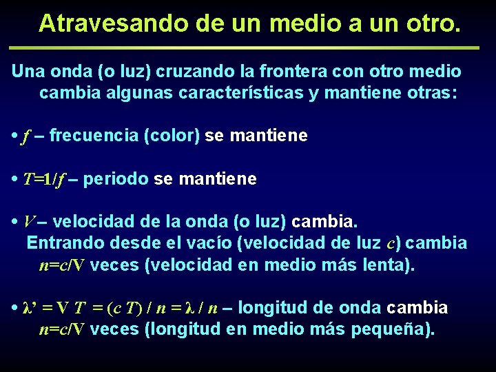 Atravesando de un medio a un otro. Una onda (o luz) cruzando la frontera