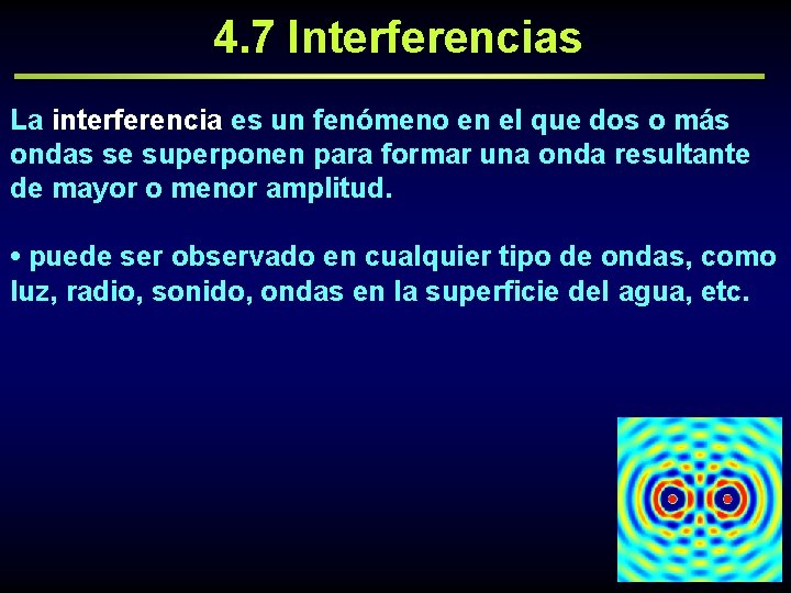 4. 7 Interferencias La interferencia es un fenómeno en el que dos o más