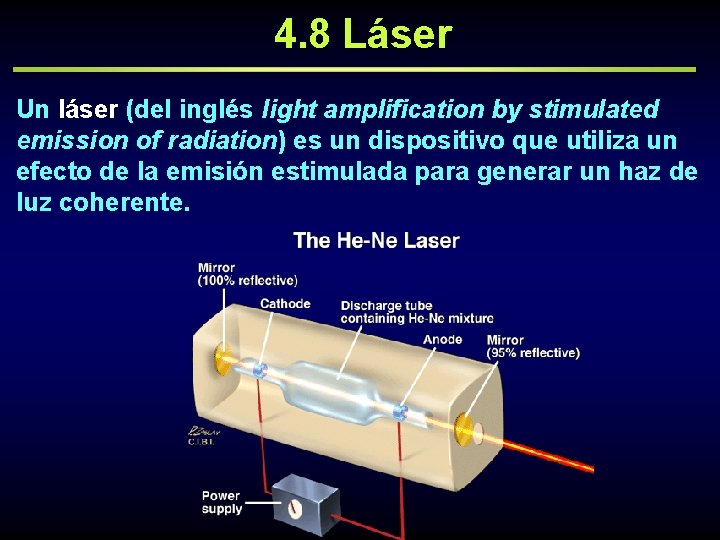 4. 8 Láser Un láser (del inglés light amplification by stimulated emission of radiation)