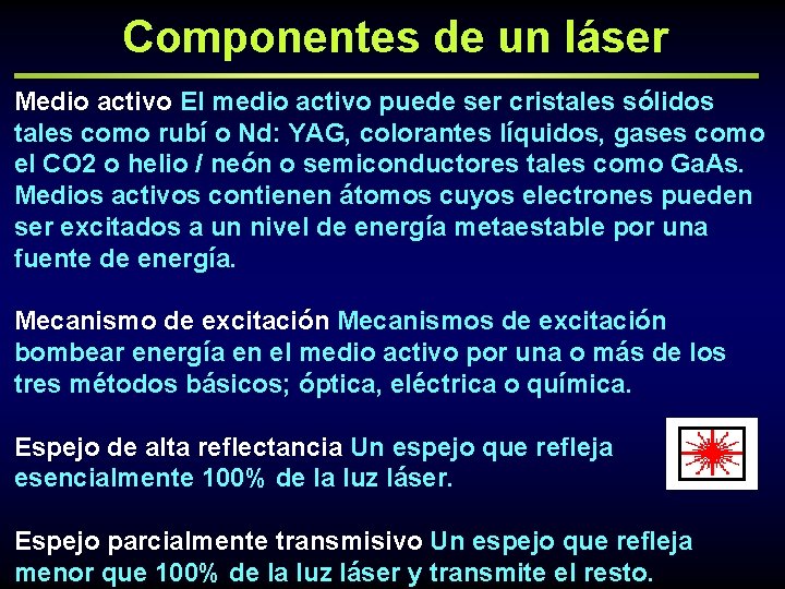 Componentes de un láser Medio activo El medio activo puede ser cristales sólidos tales