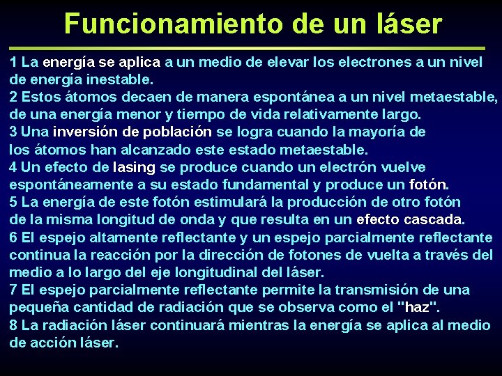 Funcionamiento de un láser 1 La energía se aplica a un medio de elevar