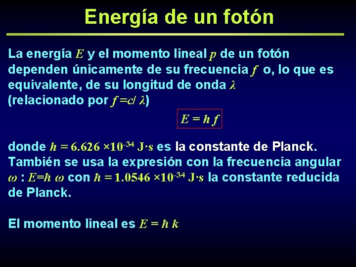 Energía de un fotón La energía E y el momento lineal p de un