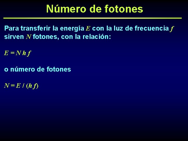 Número de fotones Para transferir la energía E con la luz de frecuencia f
