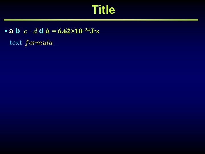 Title • a b c · d d h = 6. 62× 10− 34