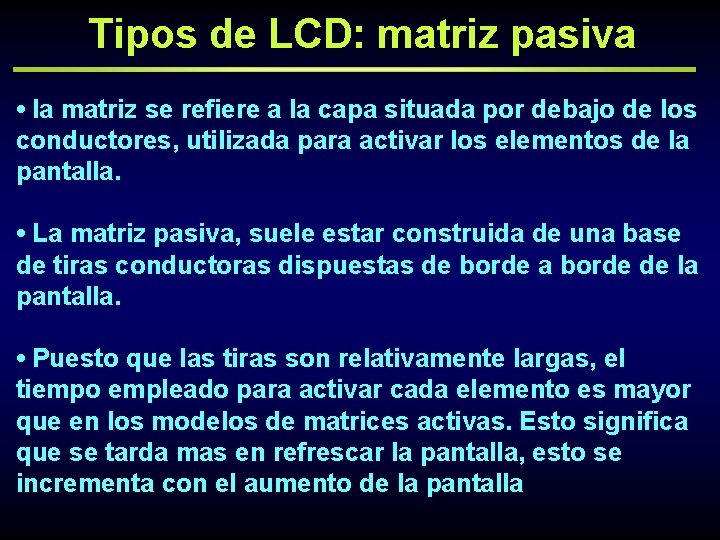 Tipos de LCD: matriz pasiva • la matriz se refiere a la capa situada
