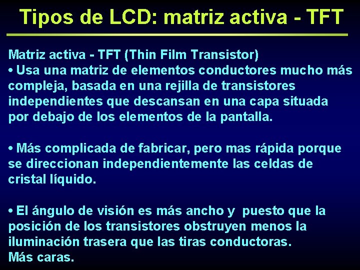 Tipos de LCD: matriz activa - TFT Matriz activa - TFT (Thin Film Transistor)