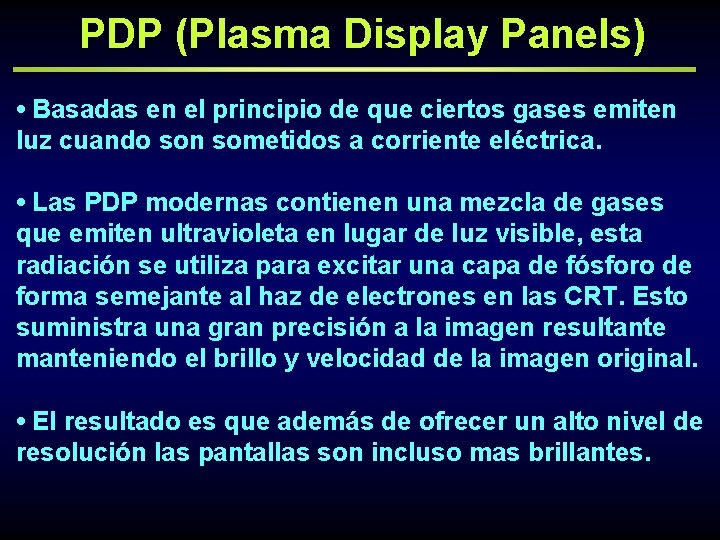 PDP (Plasma Display Panels) • Basadas en el principio de que ciertos gases emiten