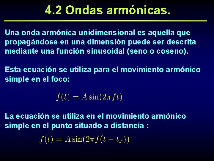 4. 2 Ondas armónicas. Una onda armónica unidimensional es aquella que propagándose en una