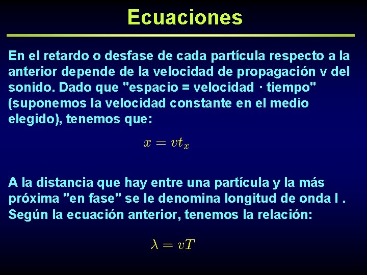 Ecuaciones En el retardo o desfase de cada partícula respecto a la anterior depende