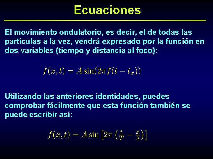 Ecuaciones El movimiento ondulatorio, es decir, el de todas las partículas a la vez,