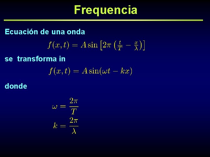 Frequencia Ecuación de una onda se transforma in donde 