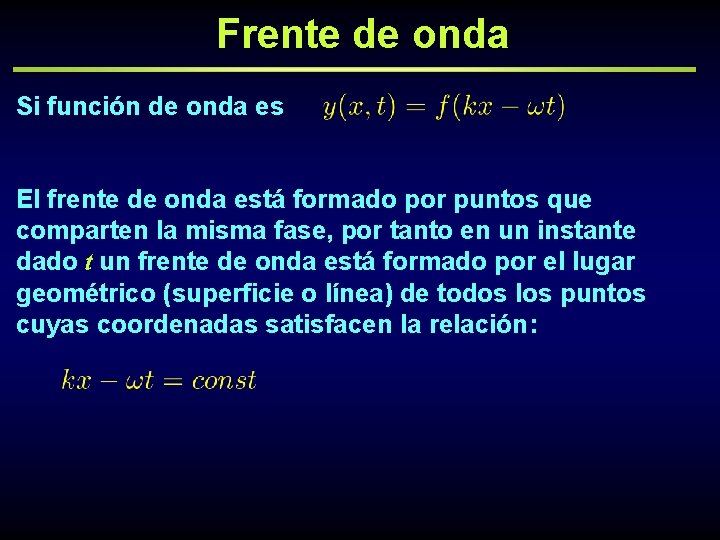 Frente de onda Si función de onda es El frente de onda está formado