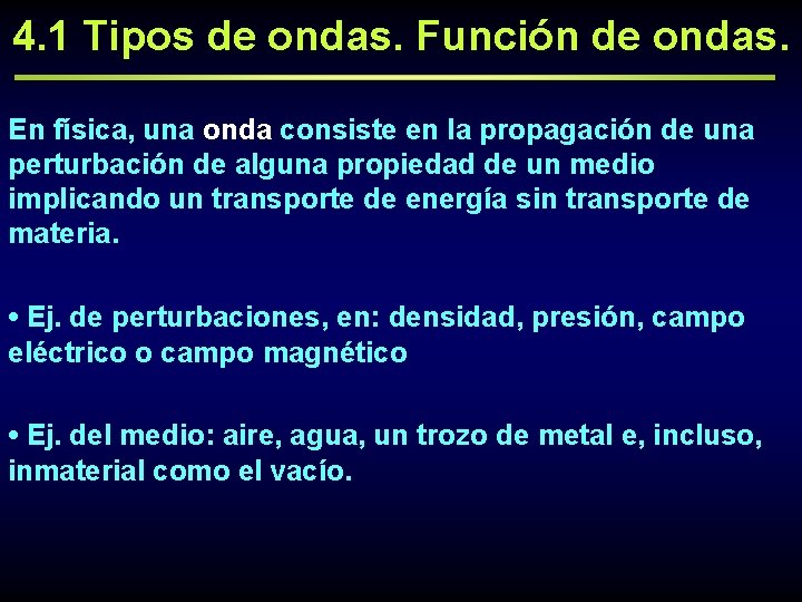 4. 1 Tipos de ondas. Función de ondas. En física, una onda consiste en