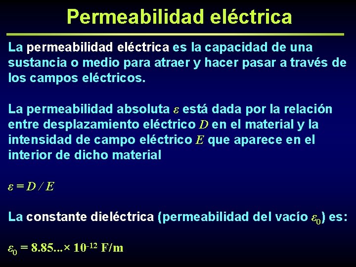 Permeabilidad eléctrica La permeabilidad eléctrica es la capacidad de una sustancia o medio para