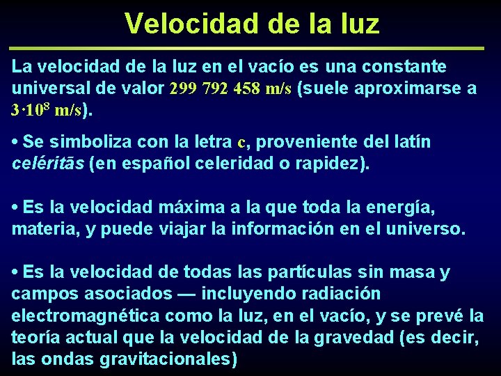 Velocidad de la luz La velocidad de la luz en el vacío es una