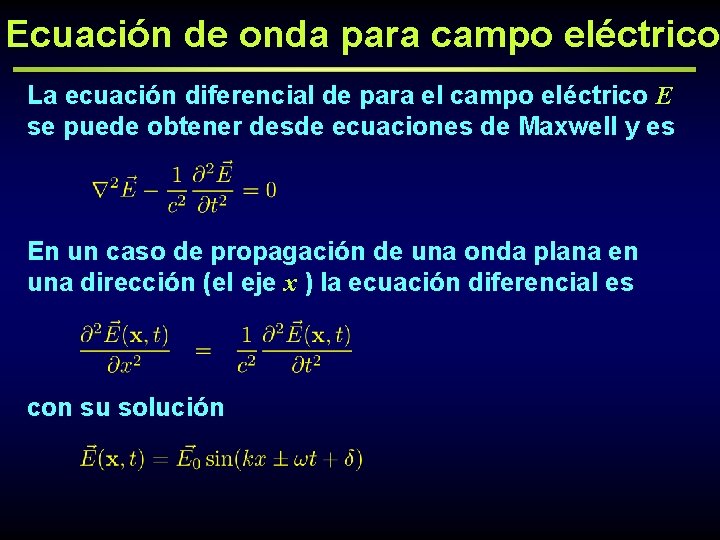 Ecuación de onda para campo eléctrico La ecuación diferencial de para el campo eléctrico