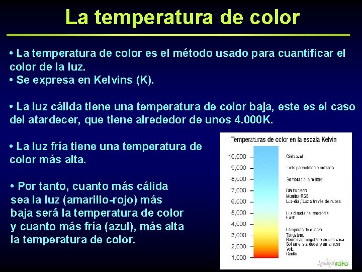 La temperatura de color • La temperatura de color es el método usado para