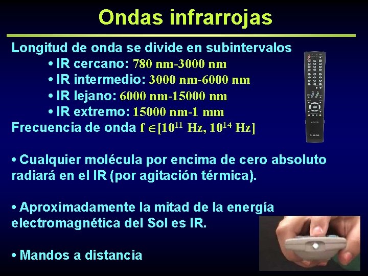 Ondas infrarrojas Longitud de onda se divide en subintervalos • IR cercano: 780 nm-3000