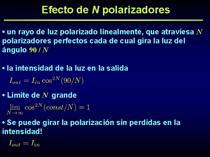 Efecto de N polarizadores • un rayo de luz polarizado linealmente, que atraviesa N