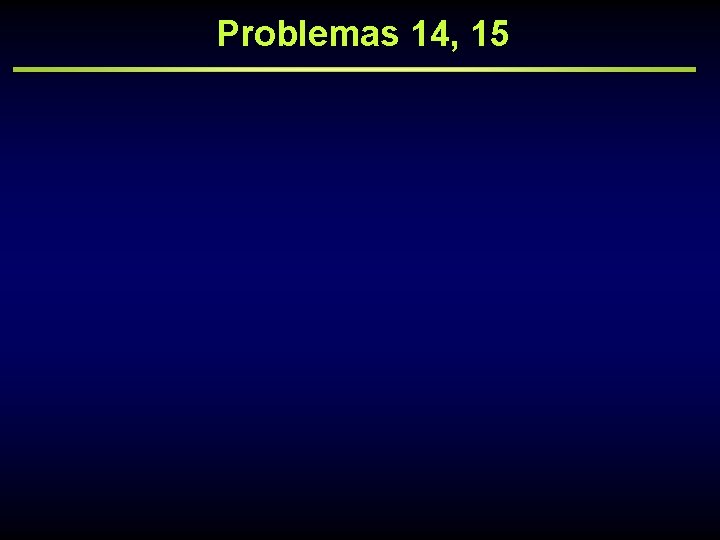 Problemas 14, 15 