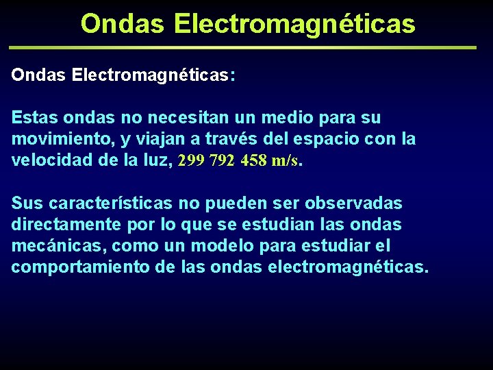 Ondas Electromagnéticas: Estas ondas no necesitan un medio para su movimiento, y viajan a