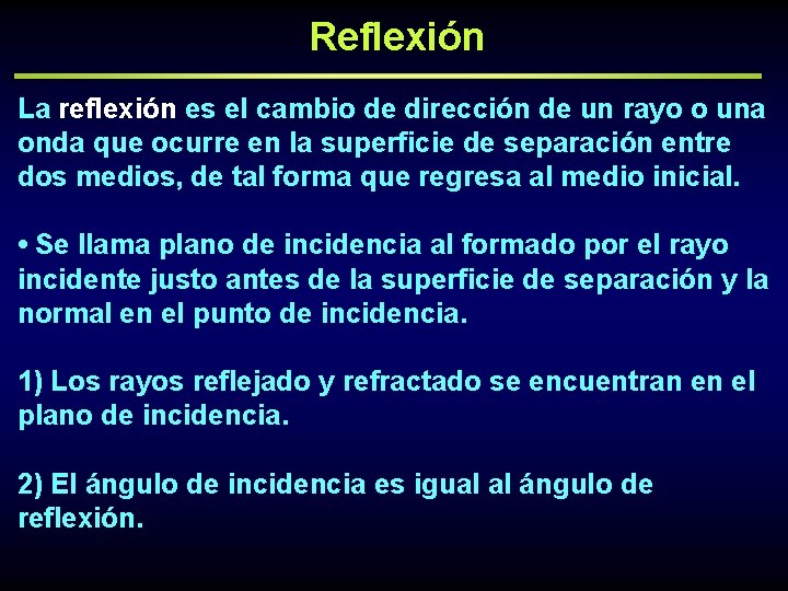 Reflexión La reflexión es el cambio de dirección de un rayo o una onda