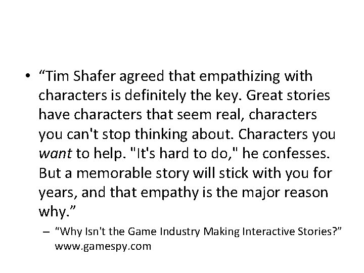  • “Tim Shafer agreed that empathizing with characters is definitely the key. Great