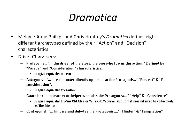 Dramatica • Melanie Anne Phillips and Chris Huntley’s Dramatica defines eight different archetypes defined