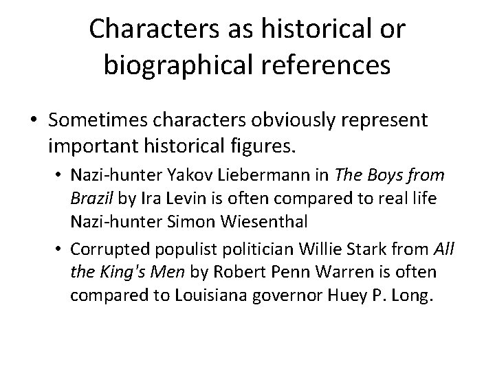 Characters as historical or biographical references • Sometimes characters obviously represent important historical figures.