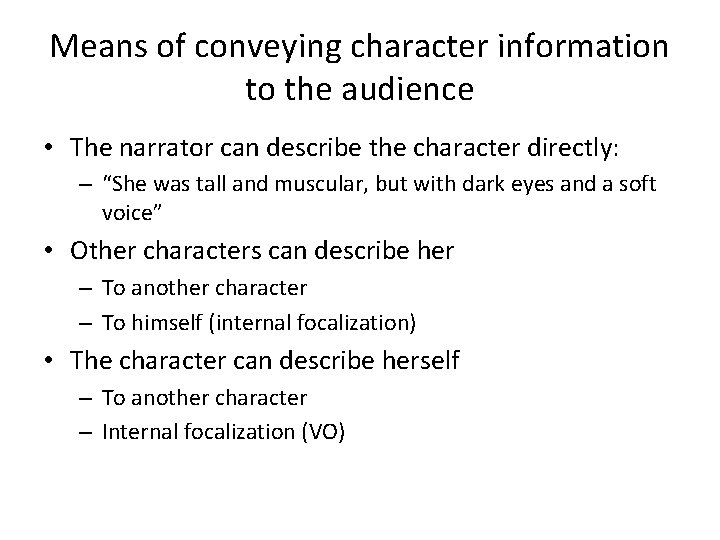 Means of conveying character information to the audience • The narrator can describe the