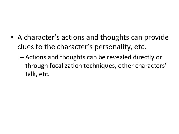  • A character’s actions and thoughts can provide clues to the character’s personality,