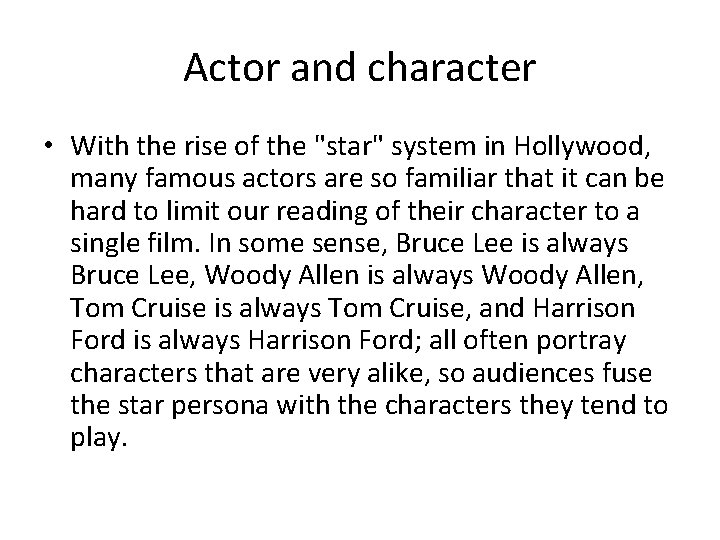 Actor and character • With the rise of the "star" system in Hollywood, many