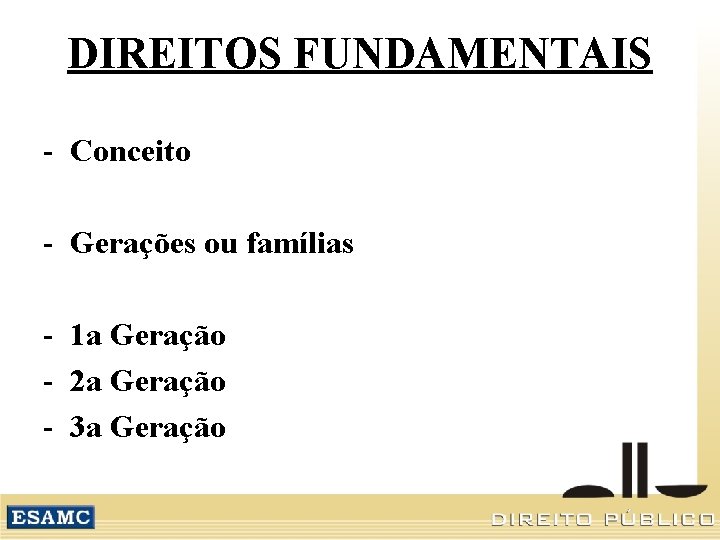 DIREITOS FUNDAMENTAIS - Conceito - Gerações ou famílias - 1 a Geração - 2
